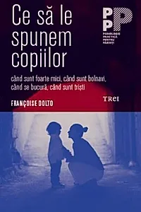 Ce să le spunem copiilor – când sunt foarte mici, când sunt bolnavi, când se bucură, când sunt trişti