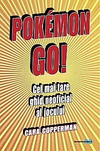 Pokemon GO! Cel mai tare ghid neoficial al jocului