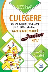Culegere de exerciții și probleme pentru concursul Gazeta Matematica Junior 2018 - Clasa a III-a si clasa a IV-a