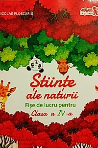 Științe ale naturii. Fișe de lucru pentru Clasa a IV-a