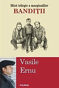 Bandiții. Mică trilogie a marginalilor (Vol. II)