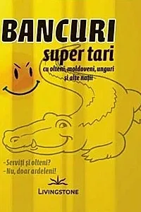Bancuri super tari cu olteni, moldoveni, unguri și alte nații