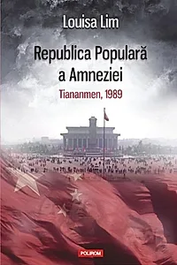 Republica Populară a Amneziei. Tiananmen, 1989