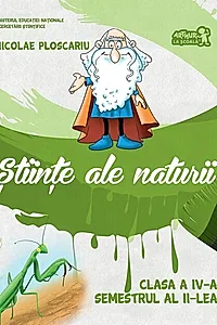 Științe ale naturii. Manual Clasa a IV-a. Semestrul al II-lea (+CD)