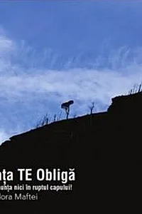 Viața te obligă. Nu renunța nici în ruptul capului!