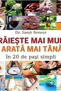 Trăiește mai mult și mai tânăr în 20 de pasi simpli