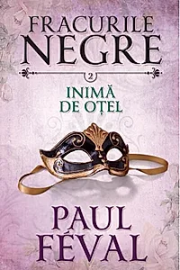 Inimă de oțel. Fracurile negre (Vol. 2)