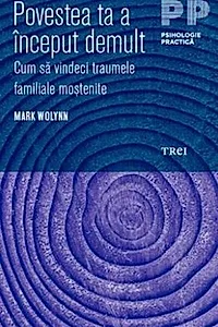Povestea ta a început demult. Cum să vindeci traumele familiale moștenite