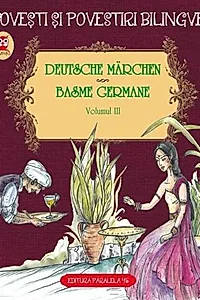 Povești și povestiri bilingve. Deutsche Märchen. Basme germane (Vol. III)