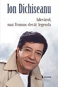 Adevărul, mai frumos decât legenda