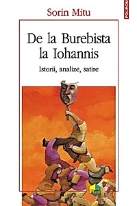 De la Burebista la Iohannis. Istorii, analize, satire