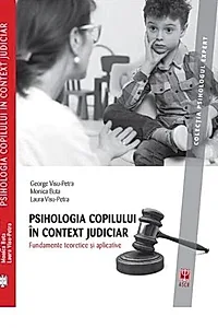 Psihologia copilului în context judiciar. Fundamente teoretice și aplicative