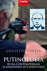 Putinofobia. Rusia contemporană și angoasele Occidentului