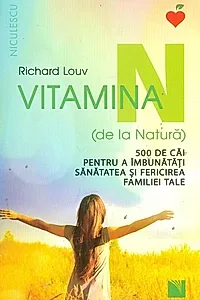 Vitamina N (de la Natură). 500 de căi pentru a îmbunătăţi sănătatea şi fericirea familiei tale