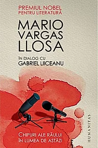 Chipuri ale răului în lumea de astăzi (Mario Vargas Llosa în dialog cu Gabriel Liiceanu)
