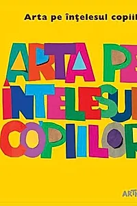 Arta pe înțelesul copiilor