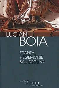 Franţa, hegemonie sau declin?