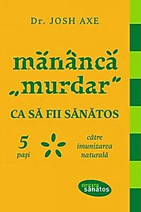 Mănâncă "murdar" ca să fii sănătos. 5 pași către imunizarea naturală