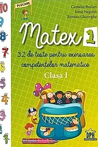 Matex - 32 de teste pentru exersarea competențelor matematice. Clasa a I-a