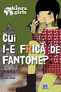Kinra Girls (Vol. 4) Cui i-e frică de fantome