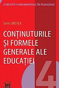 Conținuturile și formele generale ale educației (Vol.4)