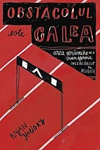 Obstacolul este calea