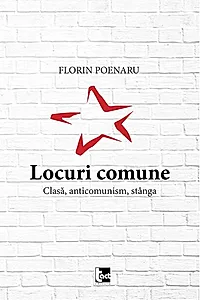 Locuri comune. Clasă, anticomunism, stânga
