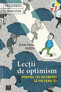 Lecţii de optimism pentru cei hotărâţi să fie fericiţi