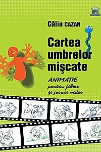 Cartea umbrelor mișcate. Animație pentru filme și jocuri video