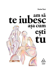 Am să te iubesc așa cum ești tu