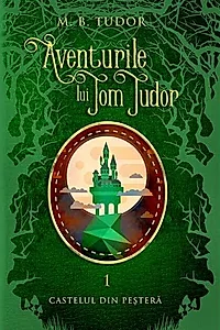 Aventurile lui Tom Tudor (Vol.I) Castelul din peșteră