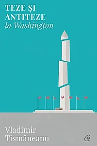 Teze și antiteze la Washington