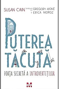 Puterea tăcută. Forţa secretă a introvertiţilor