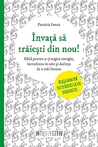 Învaţă să trăieşti din nou!
