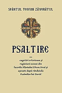 Psaltire sau cugetări evlavioase și rugăciuni scoase din facerile Sfântului Efrem Șirul și așezate după rânduiala Psalmilor lui David