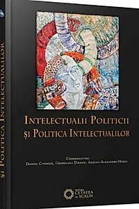 Intelectualii politicii şi politica intelectualilor