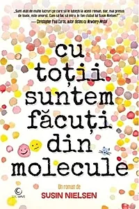 Cu toții suntem făcuți din molecule