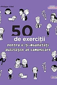 50 de exerciții pentru a-ți îmbunătăți abilitățile de comunicare
