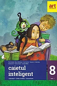 Caietul inteligent. Literatură, limba română, comunicare. Clasa a VIII-a. Semestrul I