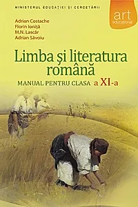 Limba și literatura română. Manual pentru clasa a XI-a (F. Ioniţă, A. Costache)