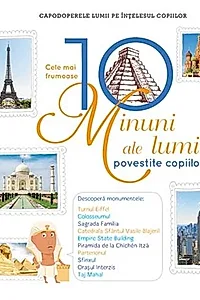 Cele mai frumoase 10 minuni ale lumii povestite copiilor