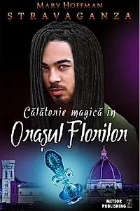 Călătorie magică în Oraşul Florilor. Stravaganza