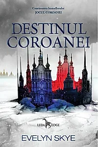 Destinul Coroanei. Seria Jocul Coroanei Vol. 2