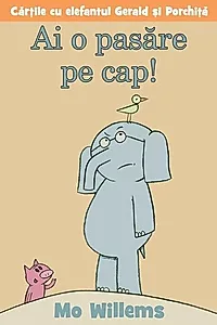 Ai o pasăre pe cap!