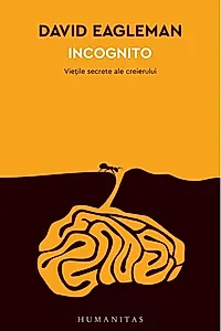 Incognito. Viețile secrete ale creierului