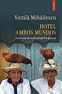 Hotel Ambos Mundos. Scurt eseu de antropologie borgesiană