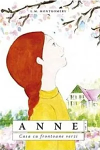 Anne. Casa cu frontoane verzi (Vol. 1)