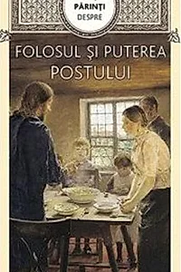 Sfinții părinți despre folosul și puterea postului