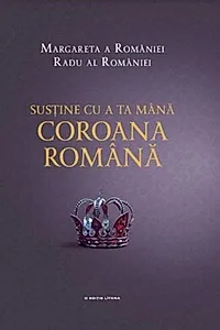 Susține cu a ta mână Coroana Română