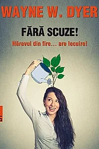 Fără scuze! Năravul din fire... are lecuire